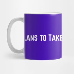 Plans to Take Over the World Mug